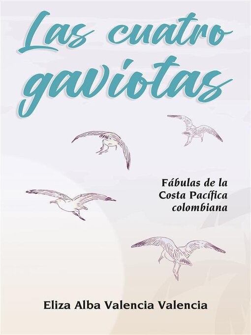 Title details for Las cuatro gaviotas by Eliza Alba Valencia Valencia - Available